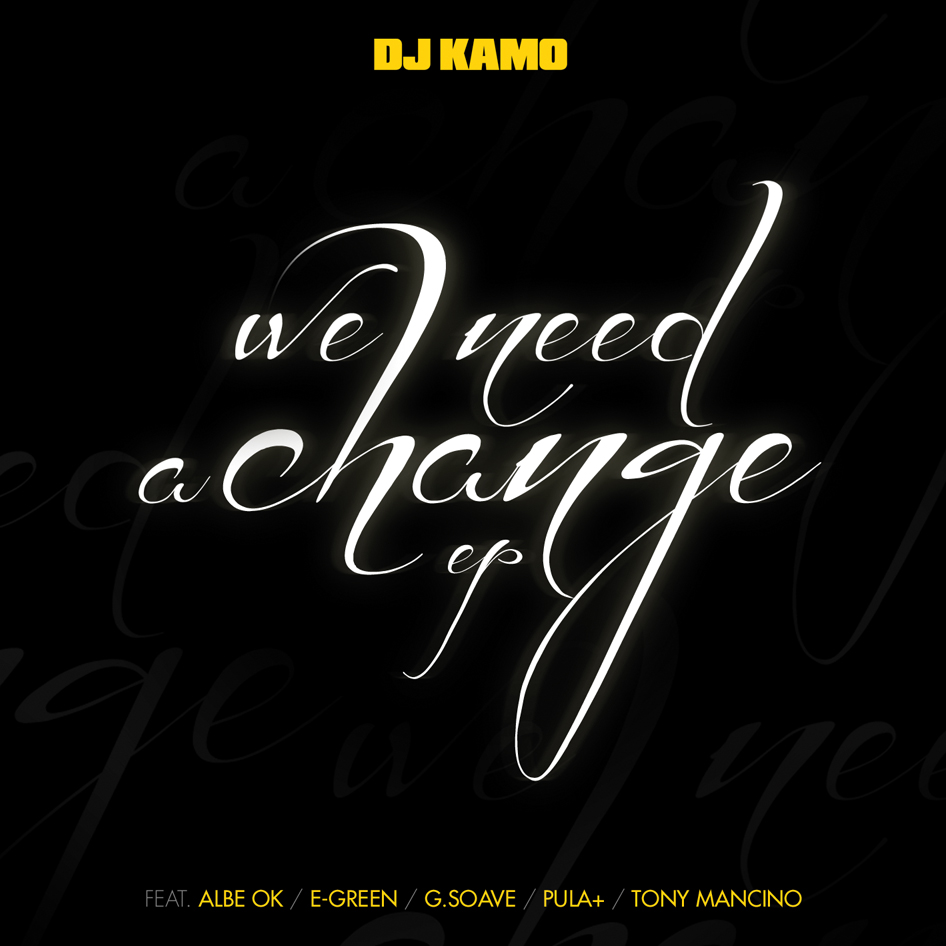 Dj Kamo - We Need a Change Dj Kamo - We Need a Change
